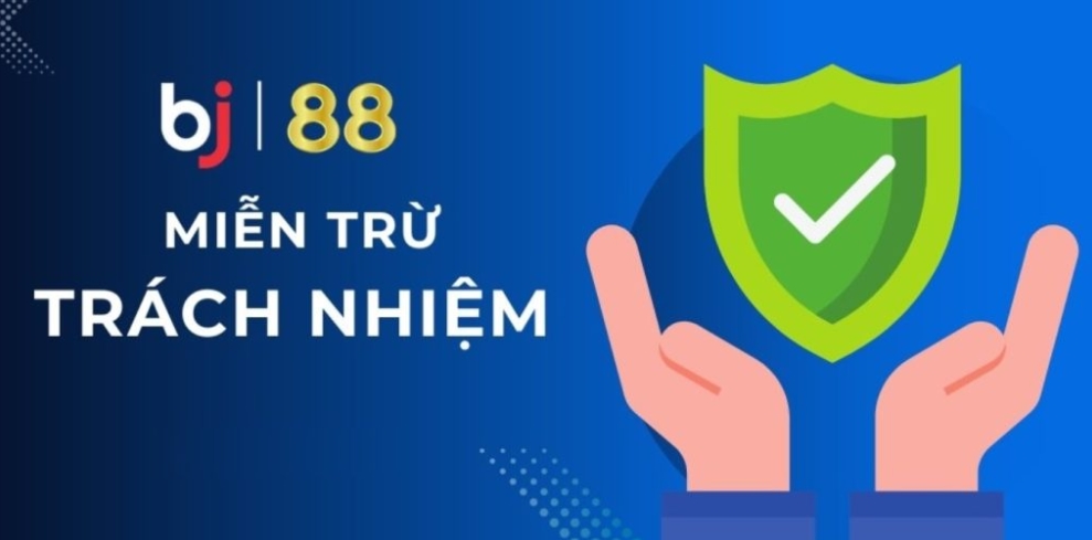 Các trường hợp không áp dụng miễn trừ trách nhiệm ở Bj88