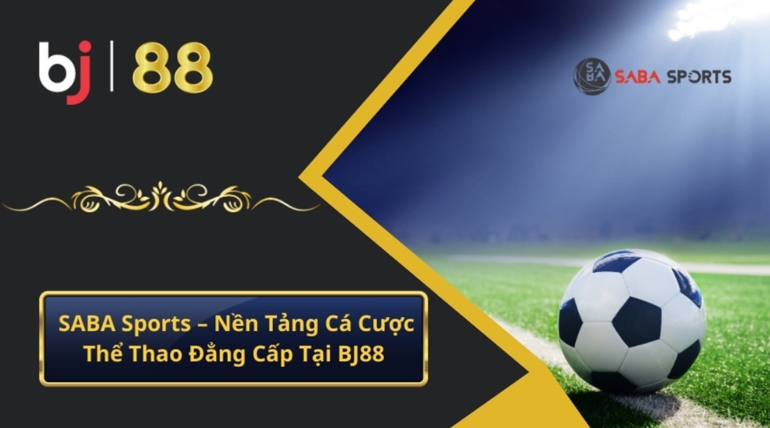 Saba Sports Bj88 hướng dẫn tân thủ đặt cược