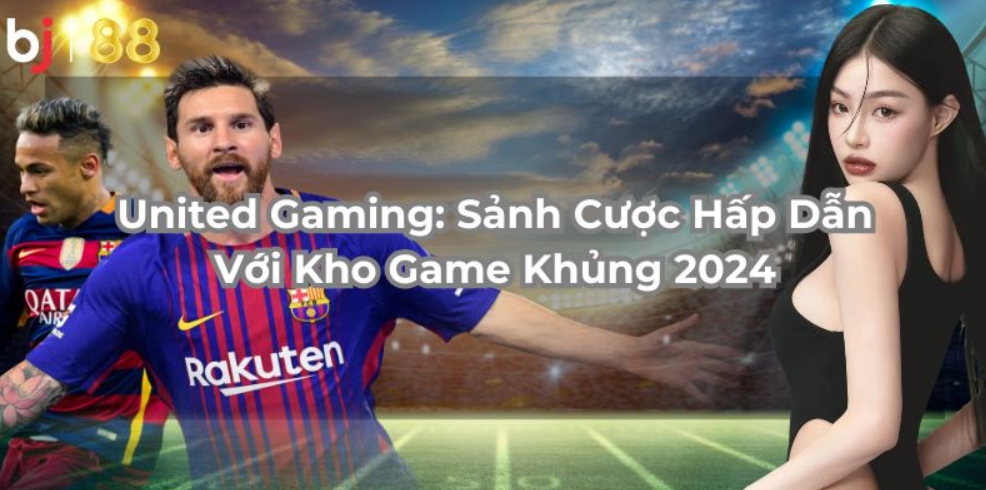 United Gaming Bj88 cùng những thông tin nổi bật nhất